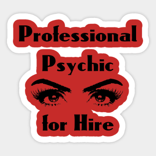 Professional Psychic for Hire Sticker